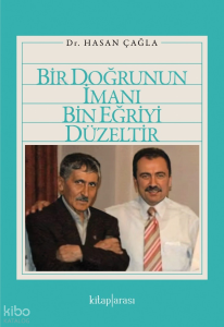 Bir Doğrunun İmanı Bin Eğriyi Düzeltir