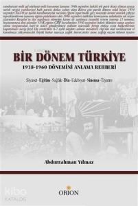 Bir Dönem Türkiye 1938-1960 Dönemini Anlama Rehberi; Siyaset Eğitim Sağlık Din Edebiyat Sinema Tiyatro