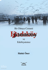 Bir Dünya Cenneti Kadıköy ve Edebiyatımız