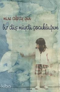 Bir Düş müydü Çocukluğum