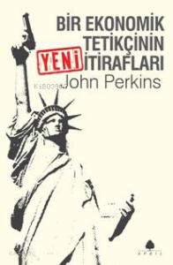 Bir Ekonomik Tetikçinin Yeni İtirafları