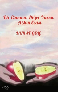Bir Elmanın Diğer Yarısı Aşkın Esası