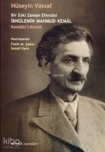 Bir Eski Zaman Efendisi İbnülemin Mahmud Kemâl - Kemâlü'l-Kemâl