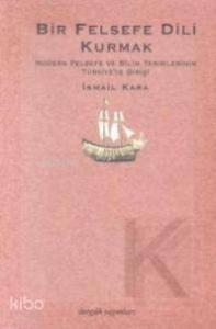 Bir Felsefe Dili Kurmak; Modern Felsefe ve Bilim Terimlerinin Türkiye'ye Gelişi
