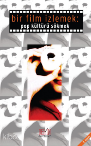 Bir Film İzlemek;Pop Kültürü Sökmek
