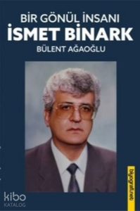Bir Gönül İnsanı; İsmet Binark