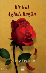 Bir Gül Ağladı Bugün