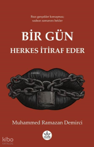 Bir Gün Herkes İtiraf Eder;Bazı Gerçekler Konuşmaz Sadece Zamanını Bekler