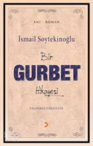 Bir Gurbel Hikayesi; Yaşanmış Hikayeler