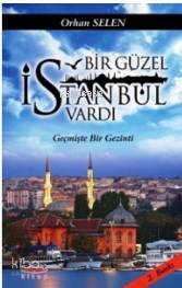 Bir Güzel İstanbul Vardı Geçmişte Bir Gezinti