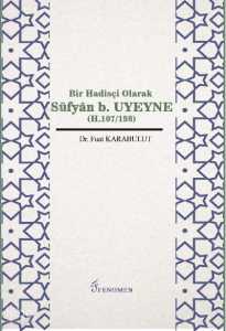 Bir Hadisçi Olarak Süfyan B. Uyeyne (H.107/198)