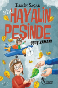 Bir Hayalin Peşinde Uçuş Zamanı (8 -12 yaş)