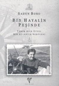 Bir Hayalin Peşinde; Yarım Asır Evvel Bir Atlantik Serüveni