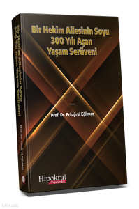 Bir Hekim Ailesinin Soyu - 300 Yılı Aşan Yaşam Serüveni