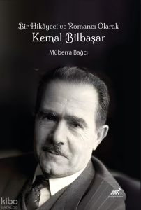 Bir Hikâyeci ve Romancı Olarak Kemal Bilbaşar