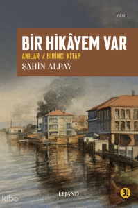 Bir Hikâyem Var: Anılar - Birinci Kitap