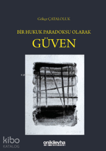 Bir Hukuk Paradoksu Olarak Güven