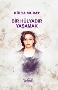 Bir Hülyadır Yaşamak