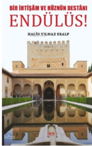 Bir İhtişam Ve Hüznün Destanı - Endülüs!