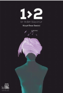 Bir İkiden Büyüktür