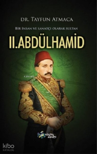 Bir İnsan ve Sanatçı Olarak Sultan II. Abdülhamid