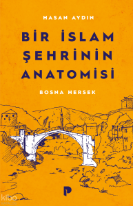 Bir İslam Şehrinin Anatomisi: Bosna Hersek