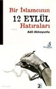 Bir İslamcının 12 Eylül Hatıraları