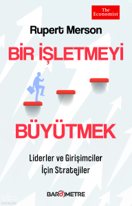 Bir İşletmeyi Büyütmek -  Liderler ve Girişimciler İçin Stratejiler