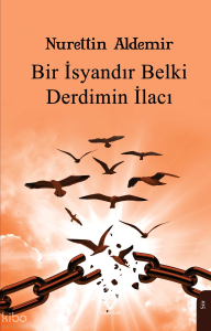 Bir İsyandır Belki Derdimin İlacı