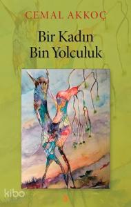 Bir Kadın Bin Yolculuk