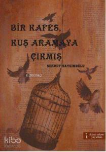 Bir Kafes, Kuş Aramaya Çıkmış