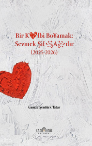Bir Kalbi Boyamak: Sevmek Şifadır
