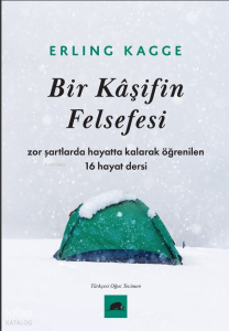 Bir Kâşifin Felsefesi;Zor Şartlarda Hayatta Kalarak Öğrenilen 16 Hayat Dersi