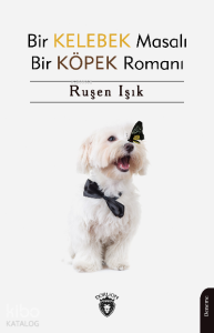 Bir Kelebek Masalı Bir Köpek  Romanı