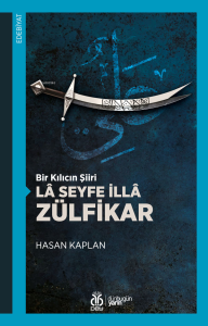 Bir Kılıcın Şiiri Lâ Seyfe İllâ Zülfikar