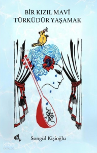 Bir Kızıl Mavi Türküdür Yaşamak