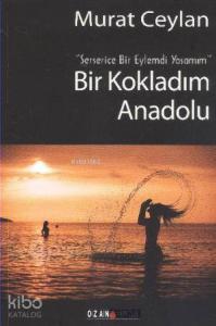 Bir Kokladım Anadolu