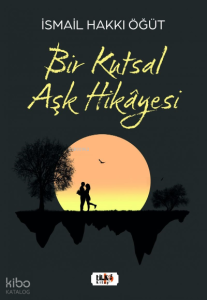 Bir Kutsal Aşk Hikâyesi