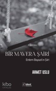 Bir Mavera Şairi - Erdem Bayazıt'ın Şiiri