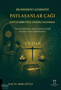 Bir Medeniyet Alternatifi - Paylaşanlar Çağı ;Kapitalizmin Ötesi, Erdemle Kalkınmak