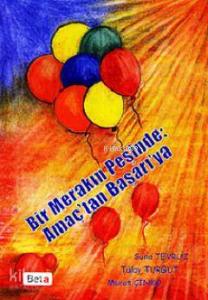 Bir Merakın Peşinde: Amaç'tan Başarı'ya