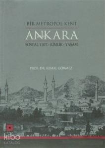Bir Metropol Kent Ankara; Sosyal Yapı - Kimlik - Yaşam