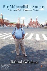 Bir Mühendisin Anıları Enteresan Kişiler Enteresan Olaylar