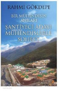 Bir Mühendisin Anıları; Şantiyeci Adayı Mühendislerle Sohbet