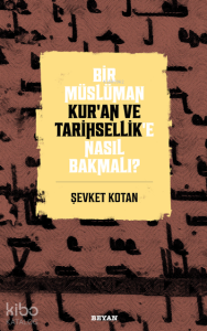 Bir Müslüman Kur’an ve Tarihsellik’e Nasıl Bakmalı?