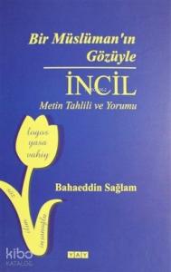 Bir Müslüman'ın Gözüyle İncil; Metin Tahlili ve Yorumu