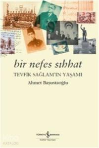 Bir Nefes Sıhhat; Tevfik Sağlam'ın Yaşamı