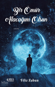 Bir Ömür Alacağım Olsun