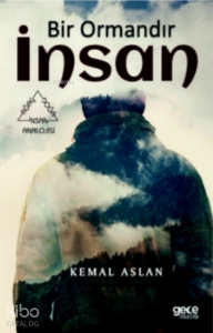 Bir Ormandır İnsan;Ağaç - Doğa - İnsan Analojisi