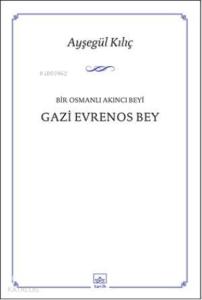 Bir Osmalı Akıncı Beyi Gazi Evrenos Bey
